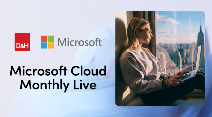 Thumbnail image of D&H TV Episode: Microsoft Cloud Monthly Live
